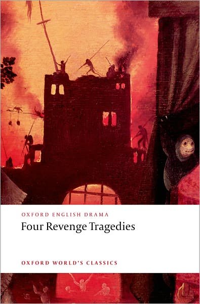 Cover for Katharine Maus · Four Revenge Tragedies: (The Spanish Tragedy, The Revenger's Tragedy, The Revenge of Bussy D'Ambois, and The Atheist's Tragedy) - Oxford World's Classics (Paperback Bog) (2008)