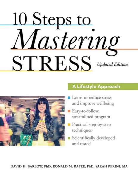 Cover for Barlow, Ph.D. David H. (Professor and Founder and Director Emeritus, Professor and Founder and Director Emeritus, Center for Anxiety and Related Disorders at Boston University) · 10 Steps to Mastering Stress: A Lifestyle Approach, Updated Edition (Paperback Book) [Rev edition] (2014)