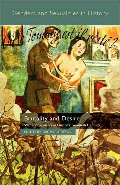 Cover for Dagmar Herzog · Brutality and Desire: War and Sexuality in Europe's Twentieth Century - Genders and Sexualities in History (Gebundenes Buch) (2008)