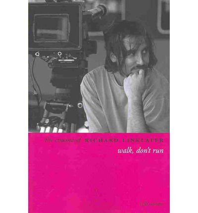 Cover for Rob Stone · The Cinema of Richard Linklater: Walk, Don't Run - Directors' Cuts (Paperback Book) [Second edition] (2013)