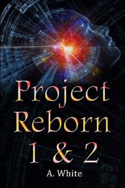 Cover for A. White · Project Reborn 1 &amp; 2 (Paperback Bog) (2017)