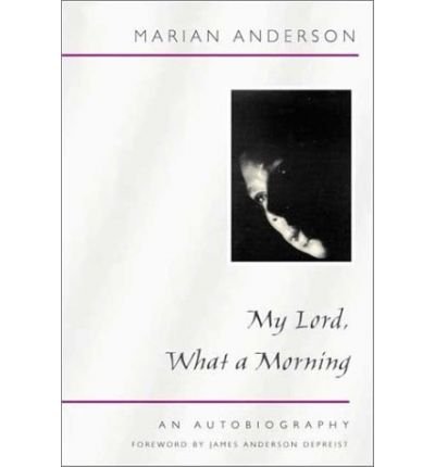 My Lord, What a Morning: an Autobiography (Music in American Life) - Marian Anderson - Books - University of Illinois Press - 9780252070532 - February 19, 2002