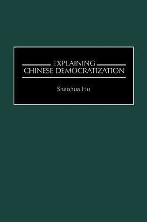 Cover for Shaohua Hu · Explaining Chinese Democratization (Hardcover Book) (2000)