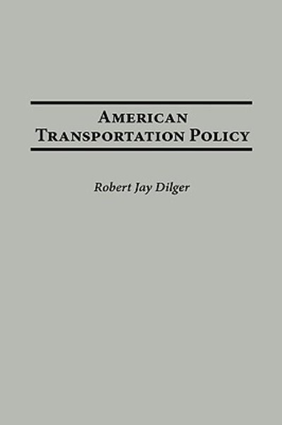 Cover for Robert J. Dilger · American Transportation Policy (Hardcover Book) (2002)