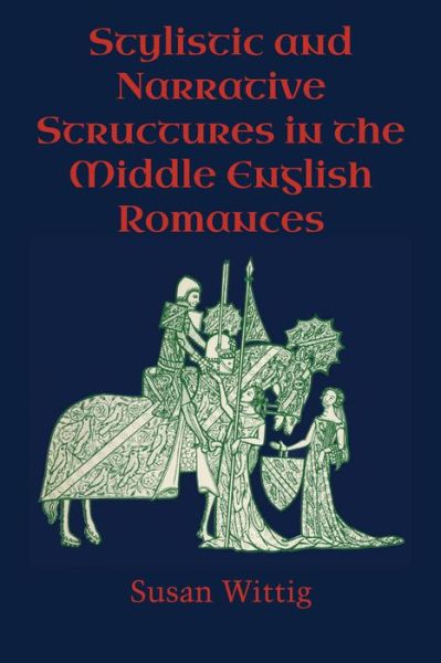 Cover for Susan Wittig · Stylistic and Narrative Structures in the Middle English Romances (Paperback Book) (1977)