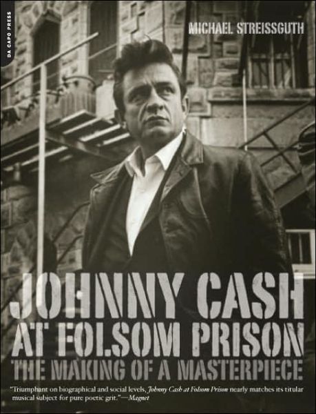 Johnny Cash at Folsom Prison: The Making of a Masterpiece - Michael Streissguth - Książki - Hachette Books - 9780306814532 - 17 sierpnia 2005