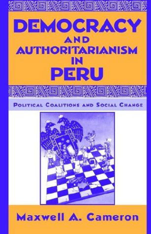 Cover for Maxwell A. Cameron · Democracy and Authoritarianism in Peru: Political Coalitions and Social Change (Hardcover Book) [1994 edition] (1994)