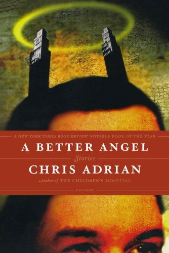 Cover for Chris Adrian · A Better Angel: Stories (Paperback Book) [1 Reprint edition] (2009)