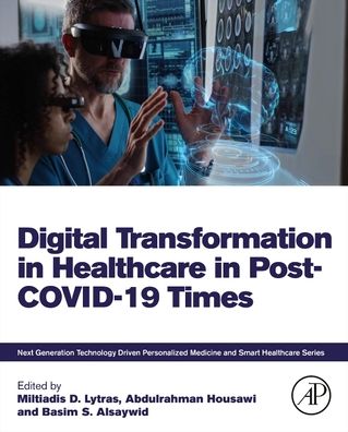 Cover for Digital Transformation in Healthcare in Post-COVID-19 Times - Next Generation Technology Driven Personalized Medicine And Smart Healthcare (Paperback Book) (2023)