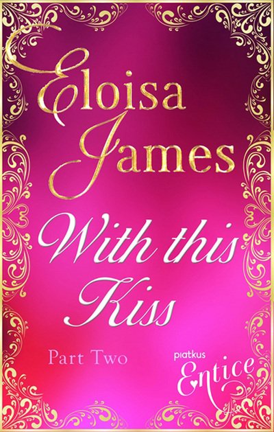 With This Kiss Part Two - Eloisa James - Livros - LITTLE BROWN PAPERBACKS (A&C) - 9780349400532 - 25 de dezembro de 2024