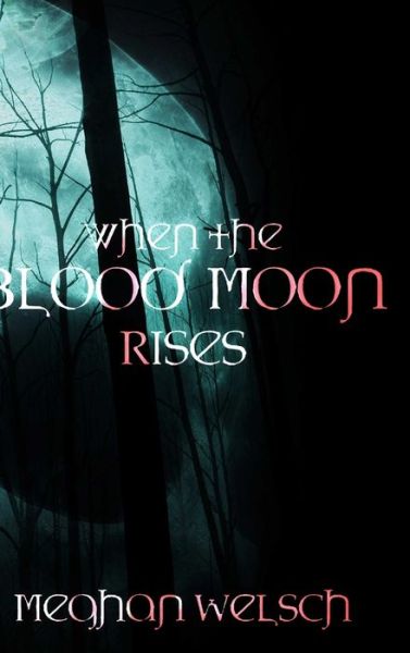 Cover for Meghan Welsch · When the Blood Moon Rises (Book) (2019)