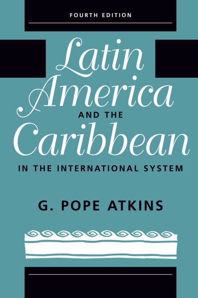 Cover for G. Pope Atkins · Latin America And The Caribbean In The International System (Inbunden Bok) (2019)