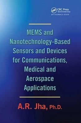Cover for Jha, A. R., Ph.D. · MEMS and Nanotechnology-Based Sensors and Devices for Communications, Medical and Aerospace Applications (Pocketbok) (2019)