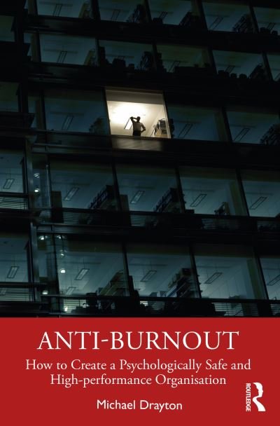 Cover for Michael Drayton · Anti-burnout: How to Create a Psychologically Safe and High-performance Organisation (Hardcover Book) (2021)