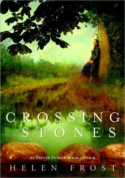 Crossing Stones - Helen Frost - Books - Farrar, Straus and Giroux (BYR) - 9780374316532 - September 29, 2009