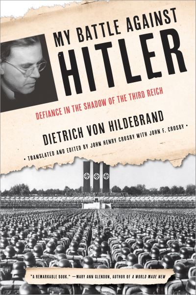 Cover for Dietrich Von Hildebrand · My Battle Against Hitler: Defiance in the Shadow of the Third Reich (Paperback Book) (2016)