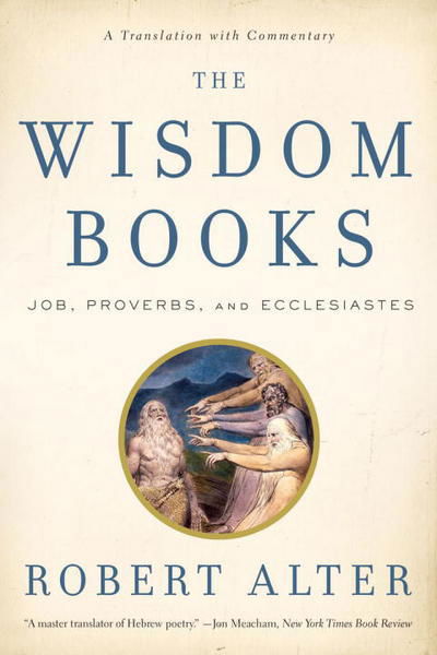 The Wisdom Books: Job, Proverbs, and Ecclesiastes: A Translation with Commentary - Robert Alter - Books - WW Norton & Co - 9780393340532 - October 28, 2011