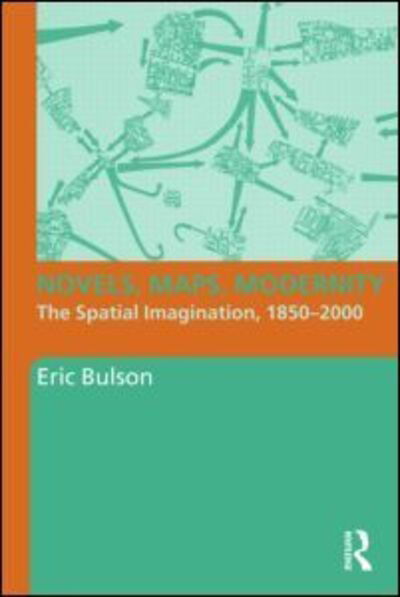 Cover for Bulson, Eric (Hobart and William Smith Colleges, USA) · Novels, Maps, Modernity: The Spatial Imagination, 1850–2000 - Literary Criticism and Cultural Theory (Paperback Book) (2009)