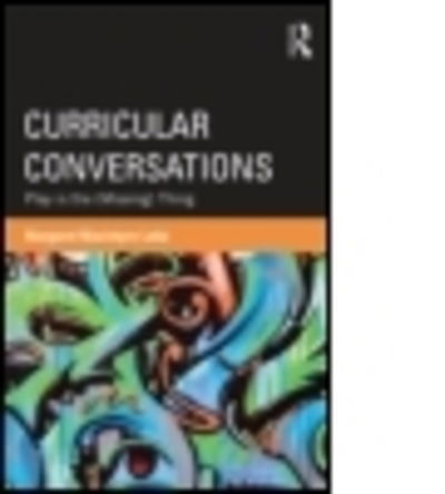 Cover for Latta, Margaret Macintyre (University of Nebraska-Lincoln, USA) · Curricular Conversations: Play is the (Missing) Thing - Studies in Curriculum Theory Series (Paperback Book) (2012)