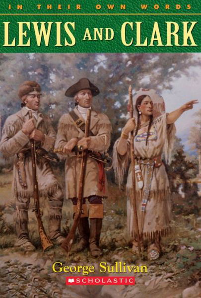 Lewis and Clark - George Sullivan - Bøker - Scholastic - 9780439095532 - 1. september 2000