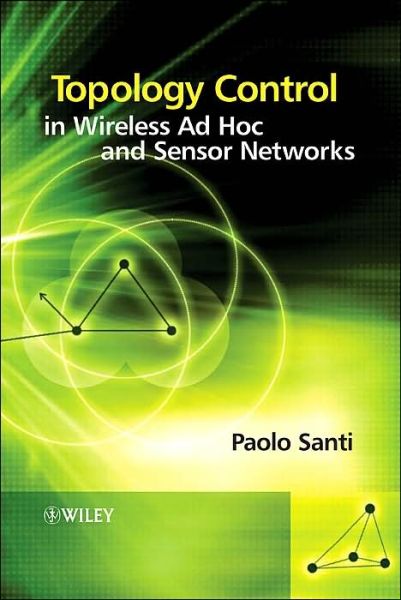 Cover for Santi, Paolo (Istituto di Informatica e Telematica, Italy) · Topology Control in Wireless Ad Hoc and Sensor Networks (Hardcover Book) (2005)