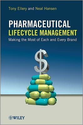 Cover for Tony Ellery · Pharmaceutical Lifecycle Management: Making the Most of Each and Every Brand (Hardcover Book) (2012)