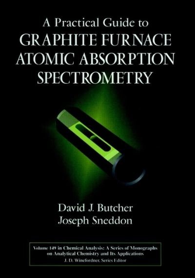Cover for Butcher, David J. (Western Carolina University, Cullowhee, North Carolina) · A Practical Guide to Graphite Furnace Atomic Absorption Spectrometry - Chemical Analysis: A Series of Monographs on Analytical Chemistry and Its Applications (Gebundenes Buch) (1998)