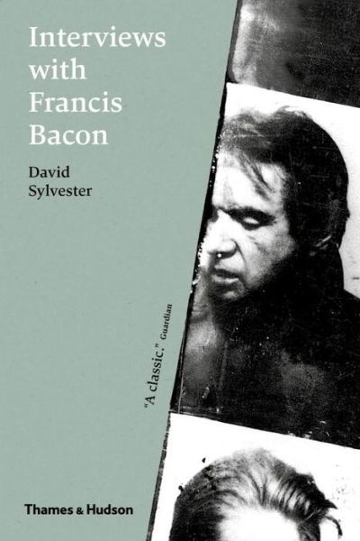 Interviews with Francis Bacon: The Brutality of Fact - David Sylvester - Books - Thames & Hudson Ltd - 9780500292532 - September 29, 2016