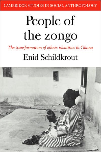 Cover for Schildkrout, Enid (American Museum of Natural History, New York) · People of the Zongo: The Transformation of Ethnic Identities in Ghana - Cambridge Studies in Social and Cultural Anthropology (Paperback Book) (2007)