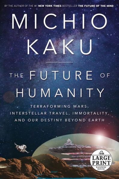 Cover for Michio Kaku · The Future of Humanity: Terraforming Mars, Interstellar Travel, Immortality, and Our Destiny Beyond Earth (Paperback Book) (2018)
