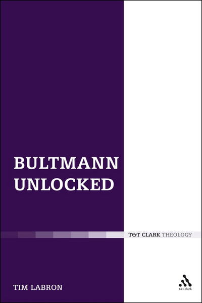 Cover for Labron, Dr. Tim (Concordia University of Edmonton, Canada) · Bultmann Unlocked (Gebundenes Buch) (2011)