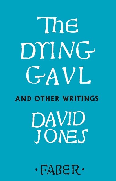 The Dying Gaul and Other Writings - David Jones - Books - Faber & Faber - 9780571339532 - April 27, 2017