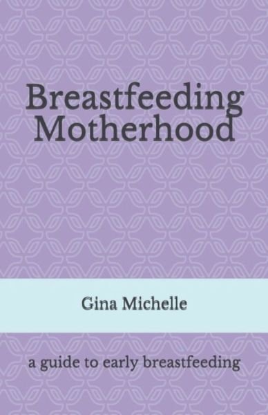 Cover for Gina Michelle · Breastfeeding Motherhood (Paperback Book) (2019)