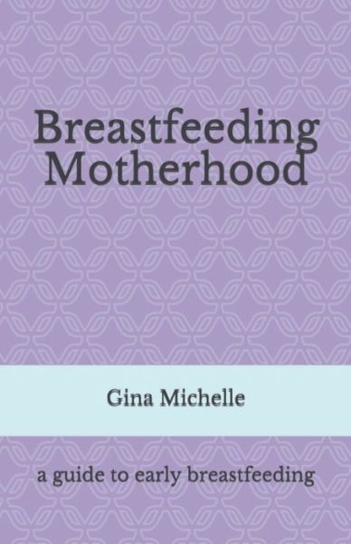 Cover for Gina Michelle · Breastfeeding Motherhood (Paperback Book) (2019)