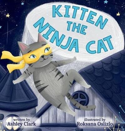 Cover for Ashley Clark · Kitten the Ninja Cat (Inbunden Bok) (2019)