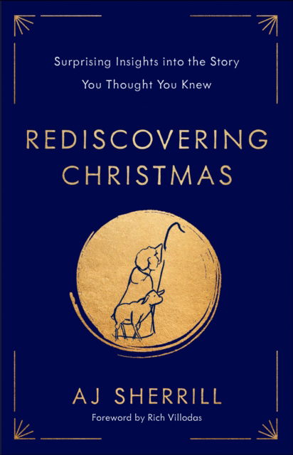 Cover for AJ Sherrill · Rediscovering Christmas: Surprising Insights into the Story You Thought You Knew (Gebundenes Buch) (2024)