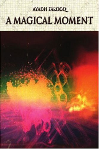 Cover for Ayadh Farooq · A Magical Moment (Paperback Book) (2005)