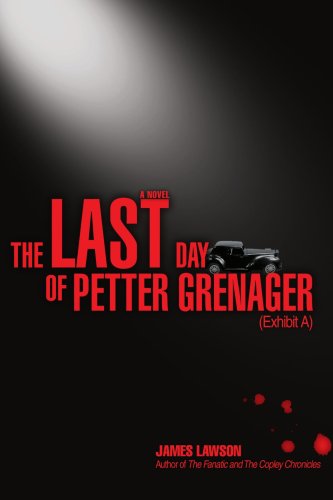 Cover for James Lawson · The Last Day of Petter Grenager: (Exhibit A) (Paperback Book) (2008)