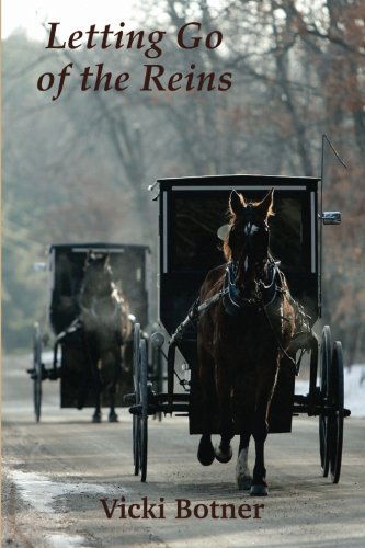 Letting Go of the Reins: the True Story of a Man Who Left the Amish and the Woman Who Helped Him - Vicki M Botner - Livros - Mecan River Press, LLC - 9780615794532 - 30 de maio de 2013