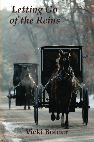 Letting Go of the Reins: the True Story of a Man Who Left the Amish and the Woman Who Helped Him - Vicki M Botner - Bøger - Mecan River Press, LLC - 9780615794532 - 30. maj 2013