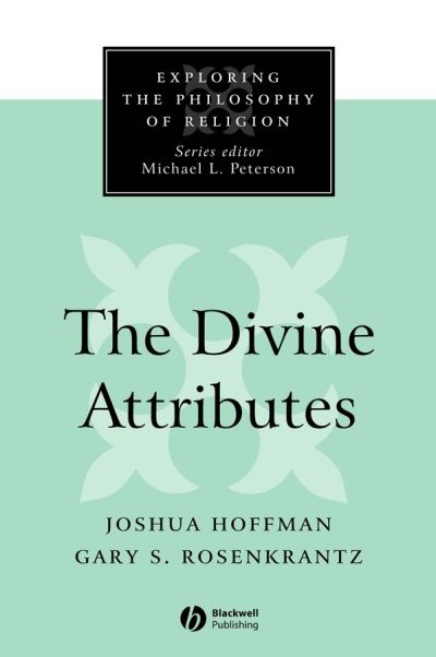 Cover for Hoffman, Joshua (University of North Carolina) · The Divine Attributes - Exploring the Philosophy of Religion (Hardcover Book) (2002)