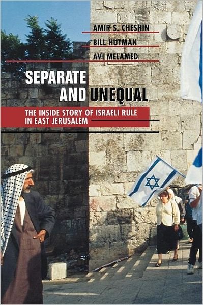 Cover for Amir S. Cheshin · Separate and Unequal: The Inside Story of Israeli Rule in East Jerusalem (Paperback Book) (2001)