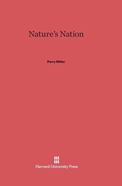 Cover for Perry Miller · Nature's Nation (Hardcover Book) (1967)