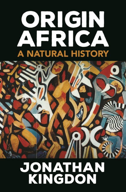 Cover for Jonathan Kingdon · Origin Africa - A Natural History (Hardcover Book) (2023)