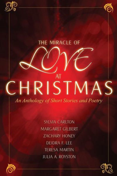 Cover for Julia A. Royston · The Miracle of Love at Christmas:  an Anthology of Short Stories and Poetry (Taschenbuch) (2014)