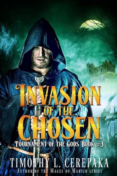 Cover for Timothy L. Cerepaka · Invasion of the Chosen (Tournament of the Gods) (Volume 3) (Buch) (2016)