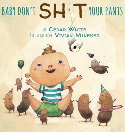 Cover for White Cedar · Baby Don't Sh!t Your Pants (Hardcover Book) (2017)