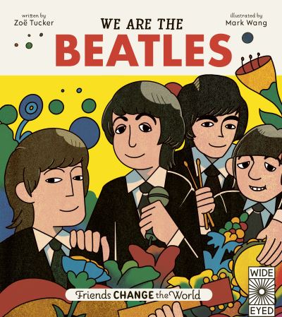 Cover for Zoe Tucker · We Are The Beatles - Friends Change the World (Hardcover Book) (2021)