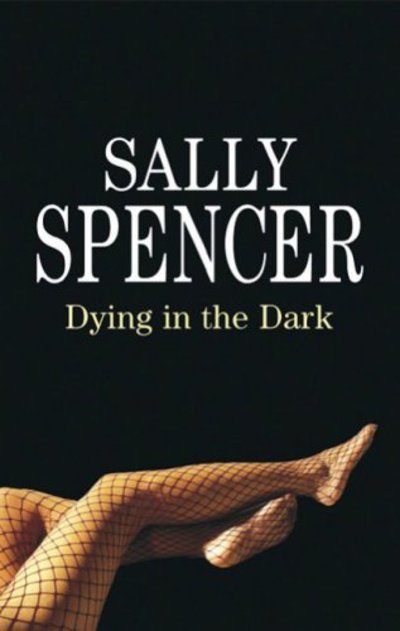 Cover for Sally Spencer · Dying in the Dark (Hardcover Book) [Large type / large print edition] (2006)