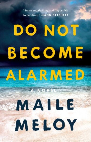 Do Not Become Alarmed: A Novel - Maile Meloy - Books - Penguin USA - 9780735216532 - June 5, 2018